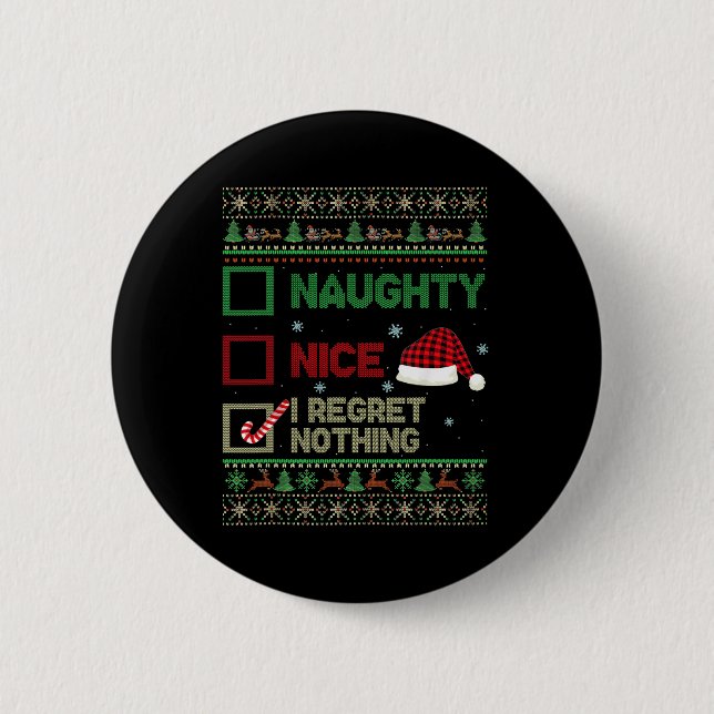 Nice Naughty I Regret Nothing Ugly Sweater Christm 2 Inch Round Button (Front)