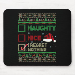 Nice Naughty I Regret Nothing Ugly Sweater Christm Mouse Pad