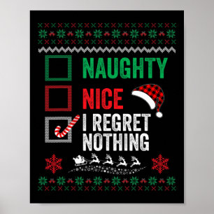Nice Naughty I Regret Nothing Ugly Sweater Christm Poster