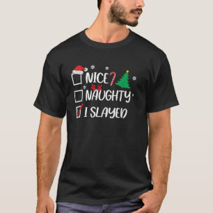 Nice Naughty I Slayed Christmas List Santa  T-Shirt