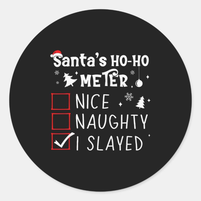 Nice Naughty I Slayed Christmas List Slaying Slay  Classic Round Sticker (Front)