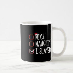 Nice Naughty I Slayed Funny Christmas List Santa C Coffee Mug