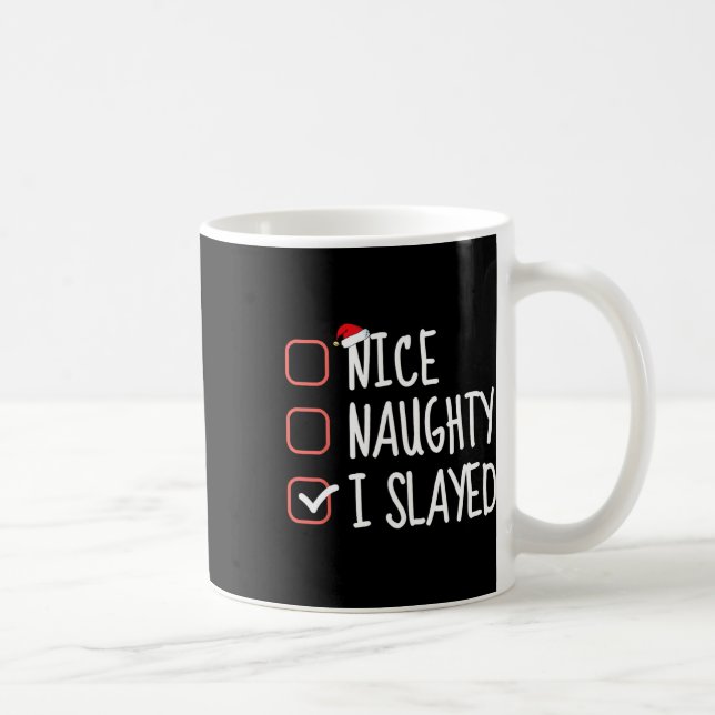 Nice Naughty I Slayed Funny Christmas List Santa C Coffee Mug (Right)