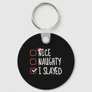 Nice Naughty I Slayed Funny Christmas List Santa C Keychain