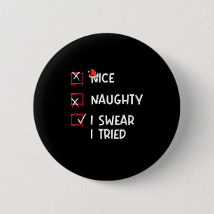 Nice Naughty I Swear I Tried, Chirstmas Funny Chec 2 Inch Round Button