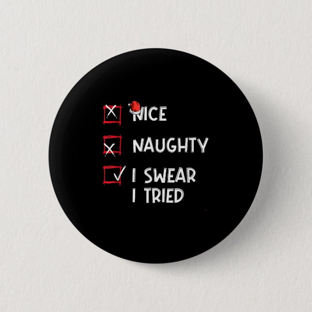 Nice Naughty I Swear I Tried, Chirstmas Funny Chec 2 Inch Round Button (Front)