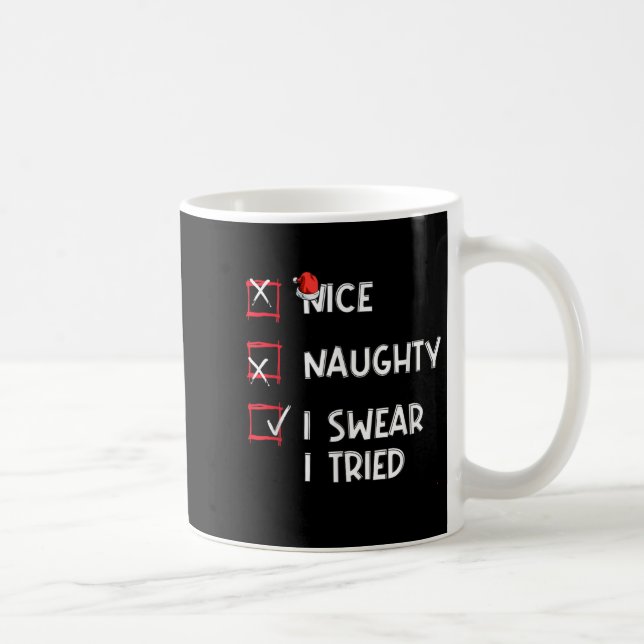 Nice Naughty I Swear I Tried, Chirstmas Funny Chec Coffee Mug (Right)