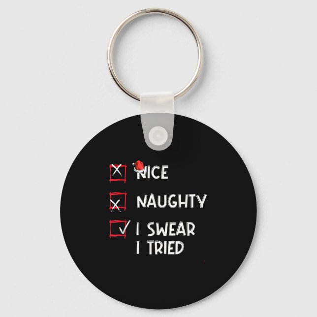 Nice Naughty I Swear I Tried, Chirstmas Funny Chec Keychain (Front)