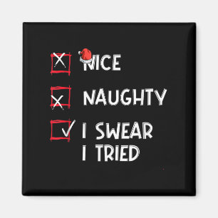 Nice Naughty I Swear I Tried, Chirstmas Funny Chec Magnet