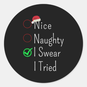 Nice Naughty I Swear I Tried Christmas Checklist S Classic Round Sticker