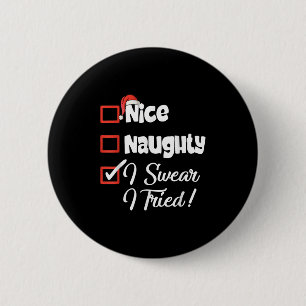 Nice Naughty I Swear I Tried Christmas Funny  2 Inch Round Button