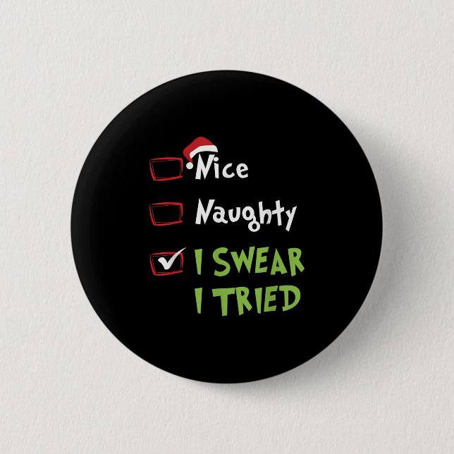 Nice Naughty I Swear I Tried, Christmas Funny Chec 2 Inch Round Button (Front)