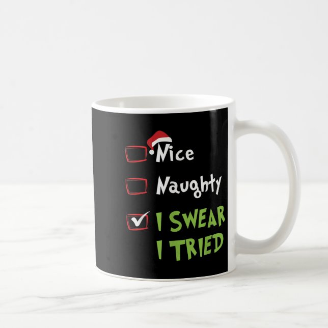 Nice Naughty I Swear I Tried, Christmas Funny Chec Coffee Mug (Right)