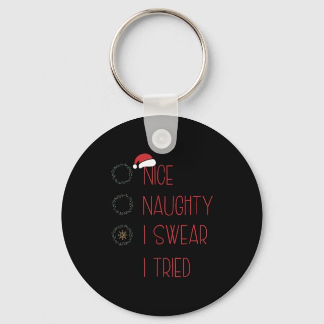 Nice Naughty I Swear I Tried, Christmas Funny Chec Keychain (Front)