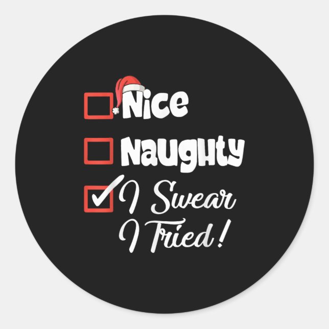 Nice Naughty I Swear I Tried Christmas Funny  Classic Round Sticker (Front)