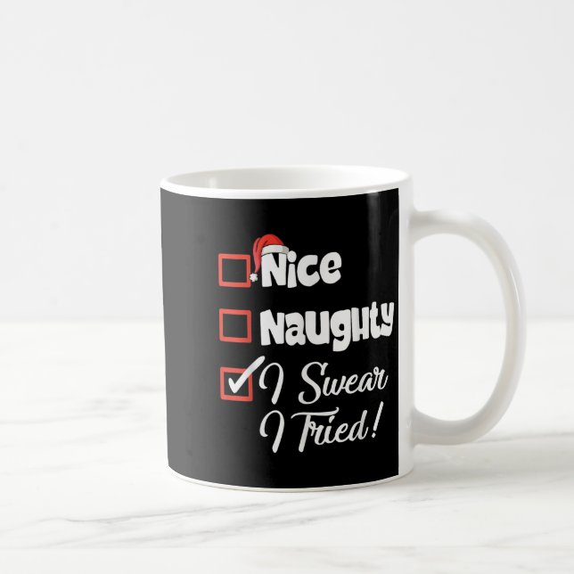 Nice Naughty I Swear I Tried Christmas Funny  Coffee Mug (Right)