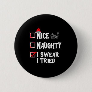 Nice Naughty - I Swear I Tried Christmas List  2 Inch Round Button