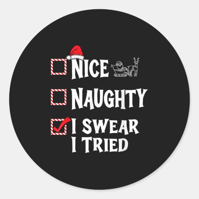 Nice Naughty - I Swear I Tried Christmas List  Classic Round Sticker (Front)