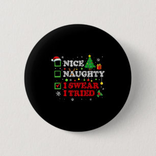 Nice Naughty I Swear I Tried Christmas List Cute F 2 Inch Round Button