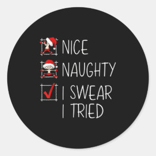 Nice Naughty I Swear I Tried Christmas List Funny  Classic Round Sticker
