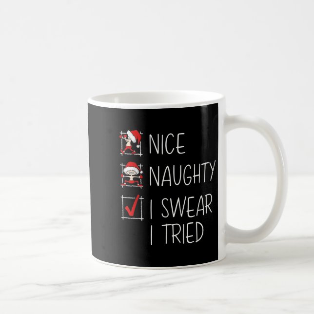 Nice Naughty I Swear I Tried Christmas List Funny  Coffee Mug (Right)