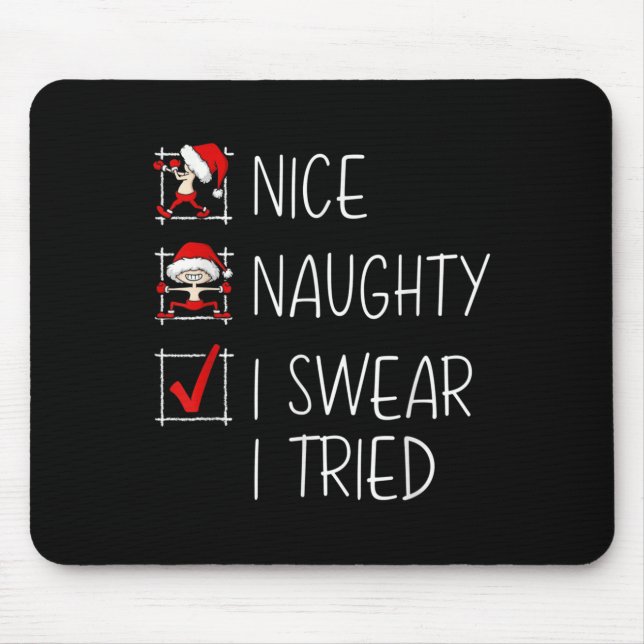 Nice Naughty I Swear I Tried Christmas List Funny  Mouse Pad (Front)