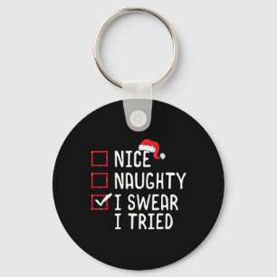 Nice Naughty I Swear I Tried Christmas List  Keychain