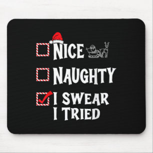 Nice Naughty - I Swear I Tried Christmas List  Mouse Pad