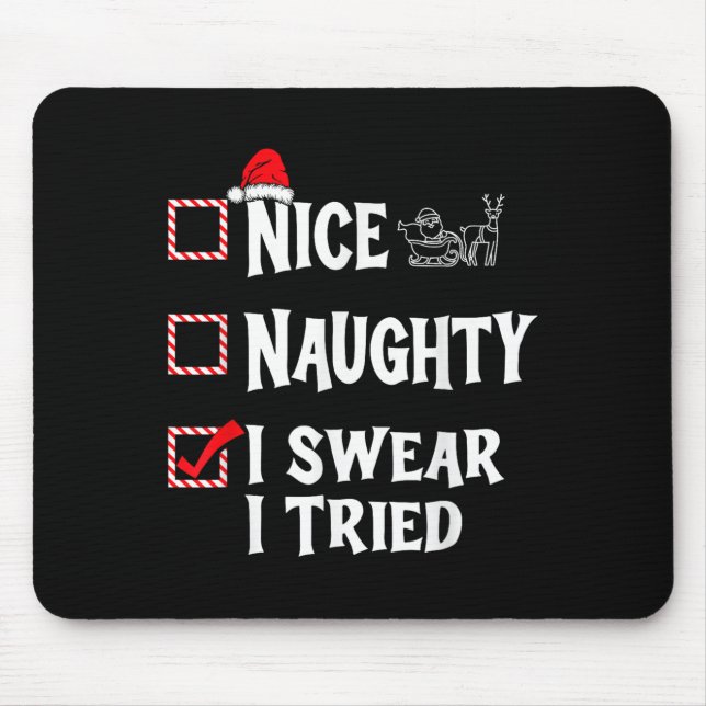 Nice Naughty - I Swear I Tried Christmas List  Mouse Pad (Front)