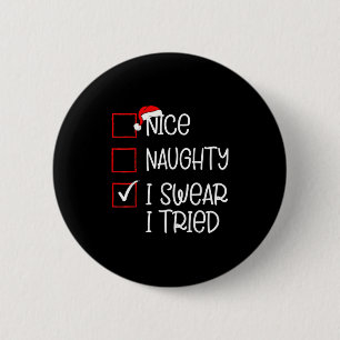 Nice Naughty I Swear I Tried Christmas List Santa  2 Inch Round Button