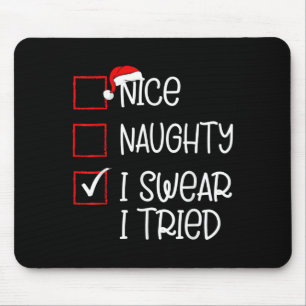 Nice Naughty I Swear I Tried Christmas List Santa  Mouse Pad
