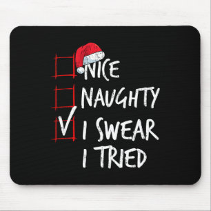 Nice Naughty I Swear I Tried Christmas List Santa  Mouse Pad