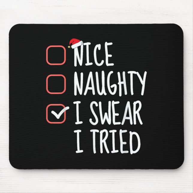 Nice Naughty I Swear I Tried Christmas List Santa  Mouse Pad (Front)