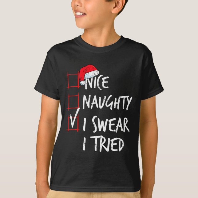 Nice Naughty I Swear I Tried Christmas List Santa  T-Shirt (Front)
