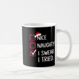 Nice Naughty I Swear I Tried Christmas List Xmas  Coffee Mug