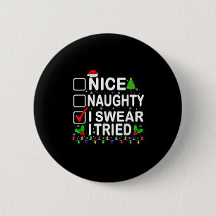 Nice Naughty I Swear I Tried Christmas List Xmas P 2 Inch Round Button
