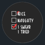 Nice Naughty I Swear I Tried Christmas List Xmas P Classic Round Sticker<br><div class="desc">Nice Naughty I Swear I Tried Christmas List Xmas Party Tee</div>