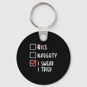 Nice Naughty I Swear I Tried Christmas List Xmas P Keychain