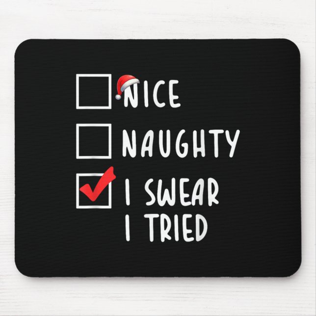 Nice Naughty I Swear I Tried Christmas List Xmas P Mouse Pad (Front)
