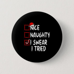 Nice Naughty I Swear I Tried Christmas List Xmas S 2 Inch Round Button