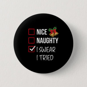 Nice Naughty I Swear I Tried Christmas List Xmas S 2 Inch Round Button