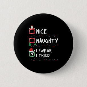 Nice Naughty I Swear I Tried Christmas List Xmas S 2 Inch Round Button