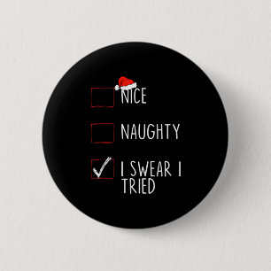 Nice Naughty I Swear I Tried Christmas List Xmas S 2 Inch Round Button