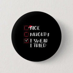 Nice Naughty I Swear I Tried Christmas List Xmas S 2 Inch Round Button