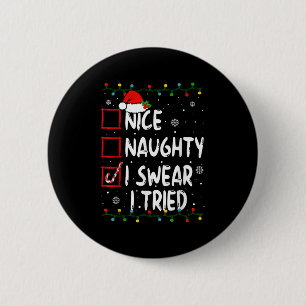 Nice Naughty I Swear I Tried Christmas List Xmas S 2 Inch Round Button