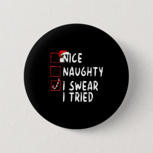 Nice Naughty I Swear I Tried Christmas List Xmas S 2 Inch Round Button