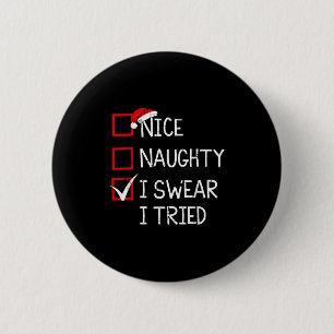 Nice Naughty I Swear I Tried Christmas List Xmas S 2 Inch Round Button