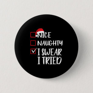 Nice Naughty I Swear I Tried Christmas List Xmas S 2 Inch Round Button
