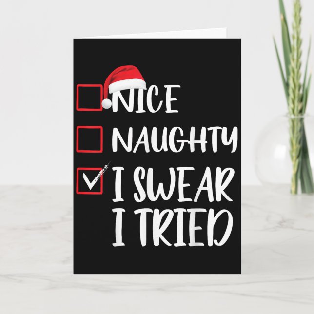 Nice Naughty I Swear I Tried Christmas List Xmas S Card (Front)