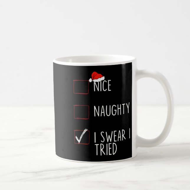 Nice Naughty I Swear I Tried Christmas List Xmas S Coffee Mug (Right)